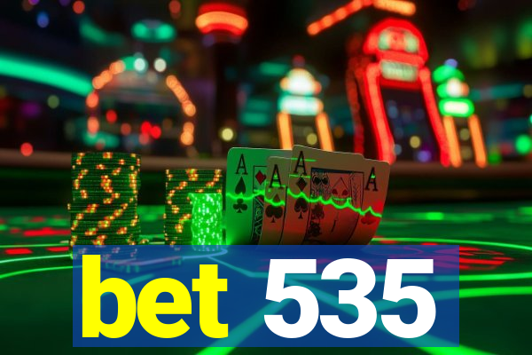 bet 535